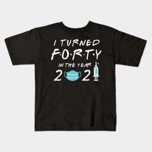 I Turned Forty in Year 2021 Kids T-Shirt